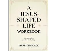 A Jesus- Shaped Life Workbook: A Bold Approach on Lisa Harper's Teachings