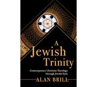 A Jewish Trinity: Contemporary Christian Theology through Jewish Eyes