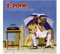 A Job Ain't Nuthin' But Work by J-Zone (2004-09-14)