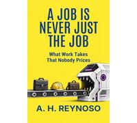 A Job Is Never Just the Job: What Work Take That Nobody Prices