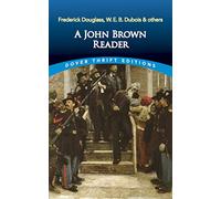 A John Brown Reader: John Brown, Frederick Douglass, W.E.B. Du Bois & Others