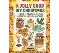 A Jolly Good DIY Christmas: 12 Days of Coloring, Crafting & Creating with Mrs Jolly Good