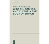 A. Jordan Schmi Wisdom, Cosmos, and Cultus in the Book of Sir (Copertina rigida)