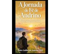 A Jornada de Fé de Andrino: Uma peregrinação através de contos, fábulas, poesia e oração