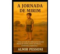 A Jornada de Mirim: Uma jornada de infância do Menino Mirim no sertão entre sacrifícios, aventuras e esperança