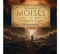 A Jornada de Moisés: O Príncipe do Egito