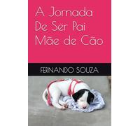 A Jornada De Ser Pai Mãe de Cão