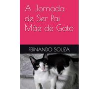 A Jornada de Ser Pai Mãe de Gato