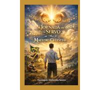 A Jornada de um Servo nas Mãos do Maestro Celestial