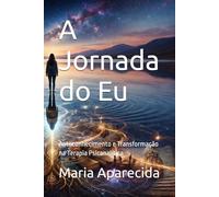 A Jornada do Eu: Autoconhecimento e Transformação na Terapia Psicanalítica