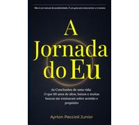 A Jornada do EU: Encontre Sentido e Propísito no Caos da Vida Moderna