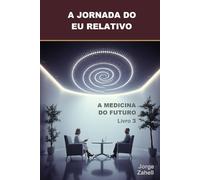 A JORNADA DO EU RELATIVO: A MEDICINA DO FUTURO