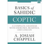 A. Josiah Chappell Basics of Sahidic Coptic (Tascabile)