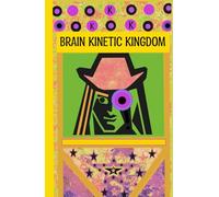 A Journal, Brain Kinetic Kingdom: Keep creativity and the kingdoms of kaleidoscopic art, pop culture, and fantasy writing alive for every generation ... Children, teens, men, and women of any age.
