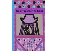 A Journal Brain Touches the Light Volume 1: Inspire Science Fiction ideas, nurture nursing reflections, and organize study goals in one versatile writing companion