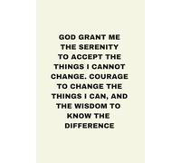 A Journal for Acceptance, Courage, and the Wisdom to Know the Difference: A Serenity Prayer Notebook for Finding Peace and Daily Reflection