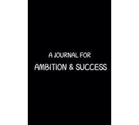 A Journal For Ambition & Success - Motivation Quotes - Journals For Writing - Gift For Women And Men - Notebook - Cute Journal - Lined Journal - Writing Journal - Bookmark