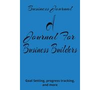 A Journal For Business Builders: A Daily Planner and Strategy Guide for Entrepreneurs and Startups.