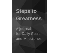A Journal for Daily Goals and milestones: Steps to greateness