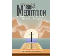 A Journal for Morning Meditation: Finding Your Purpose Through Prayer
