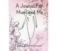 A Journal for Mum and Me: A Shared Journey Cherishing Our Love & Bond, One Memory at a Time | Gift for Mum | Keepsake | 8.5x11