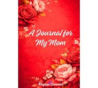 A Journal for My Mom: From My Heart for Mother’s Day