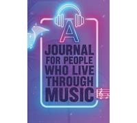 A Journal for People Who Live Through Music: Guided Prompts for Reflection Through Music