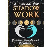 A Journal for Shadow Work: Guided Prompts for Inner Child Healing & Dark Passenger Awareness: Face Your Shadows, Heal Your Past, and Reclaim Your ... Self-Inquiry and Emotional Integration
