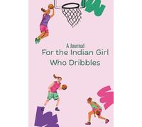 A Journal: For the Indian girl who dribbles
