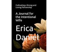 A Journal for the Intentional Wife: Cultivating a Strong and Loving Partnership