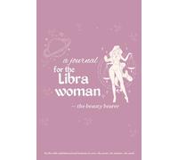A Journal for the Libra Woman: the beauty bearer