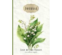 A Journal in Bloom: May Lily of the Valley: A beautiful blank notebook for reflection, notes, and creative writing, featuring May's birth month flower, the lily of the valley.