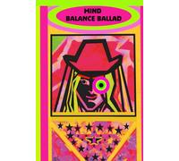 A Journal - Mind Balance Ballad: Find Calm, Focus, and Inner Balance Through Mindful Journaling, Capture Ideas, Release Stress, Develop Positive ... Gain Emotional Clarity, Express Creativity