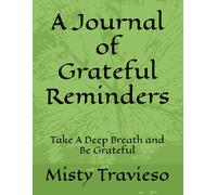 A Journal of Grateful Reminders: Take A Deep Breath and Be Grateful