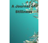 A Journal of Stillness: Mindful Prompts and Pages for Inner Peace