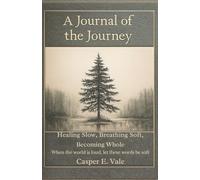 A Journal of the Journey: Healing Slow, Breathing Soft, Becoming Whole