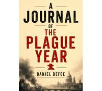 A JOURNAL OF THE PLAGUE YEAR
