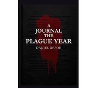 A JOURNAL OF THE PLAGUE YEAR