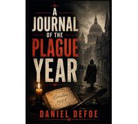 A JOURNAL OF THE PLAGUE YEAR