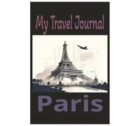 A Journal to Paris: Vacation planner, Notebook for your Paris adventure 100 pages