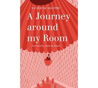 A Journey Around My Room: Xavier De Maistre