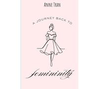 A Journey Back to Femininity