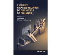 A Journey From Developer To Architect To Founder: Beyond Code, Solutions, and Technology