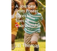 A Journey from Foster Carer to Special Guardianship