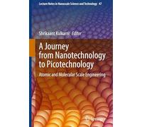 A Journey from Nanotechnology to Picotechnology: Atomic and Molecular Scale Engineering: 47