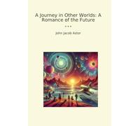 A Journey in Other Worlds: A Romance of the Future