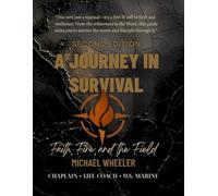 A Journey In Survival: Faith, Fire, and the Field