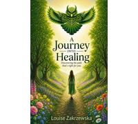 A Journey Into Healing: Discovering the Path Thats Right for You