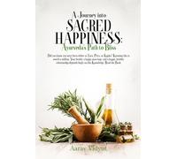 A Journey into Sacred Happiness: Ayurveda's Path to Bliss