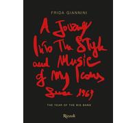 A journey into the style and music of my icons since 1969. The year of the Big Bang. Ediz. a colori